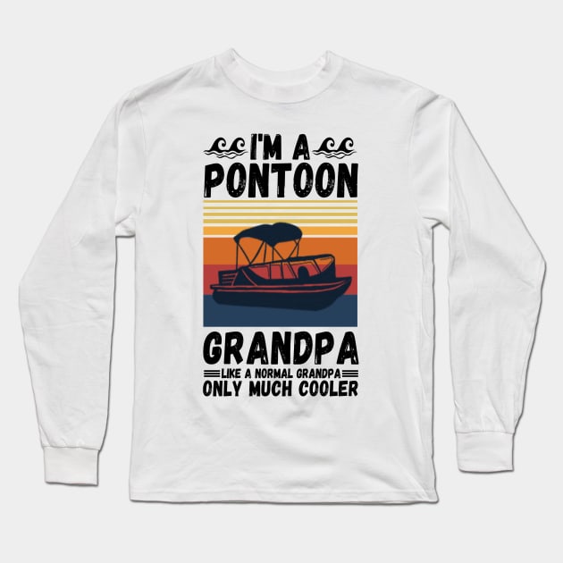 I’m a Pontoon grandpa like a normal grandpa only much cooler Long Sleeve T-Shirt by JustBeSatisfied